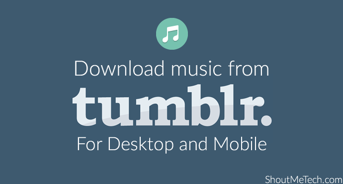 How To Download Music From Tumblr For Desktop And Mobile